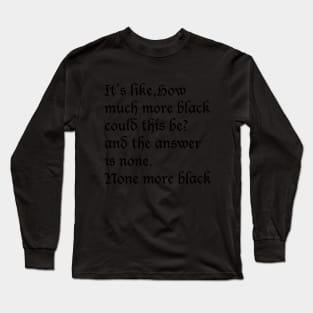 None More Black Long Sleeve T-Shirt